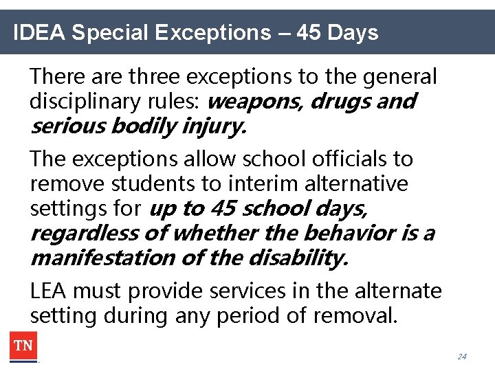 IDEA Special Exceptions – 45 Days There are three exceptions to the general disciplinary