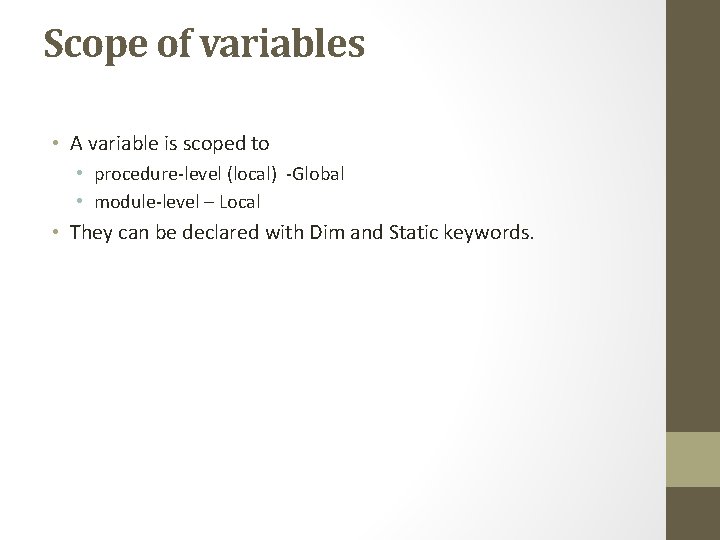 Scope of variables • A variable is scoped to • procedure-level (local) -Global •