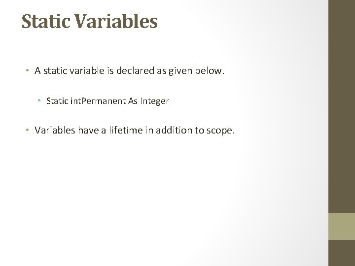 Static Variables • A static variable is declared as given below. • Static int.