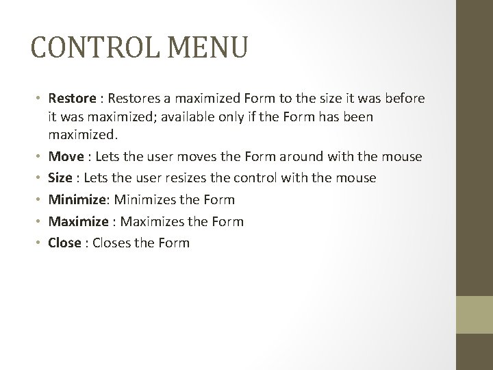 CONTROL MENU • Restore : Restores a maximized Form to the size it was