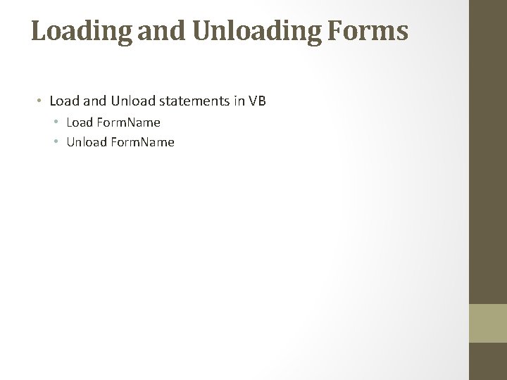 Loading and Unloading Forms • Load and Unload statements in VB • Load Form.