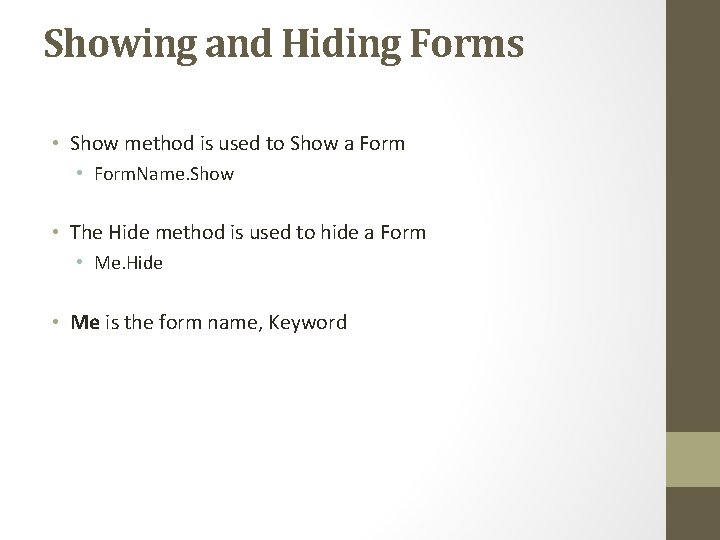 Showing and Hiding Forms • Show method is used to Show a Form •