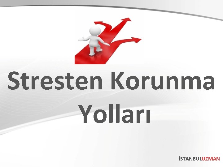 Stresten Korunma Yolları İSTANBULUZMAN 