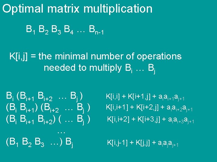 Optimal matrix multiplication B 1 B 2 B 3 B 4 … Bn-1 K[i,