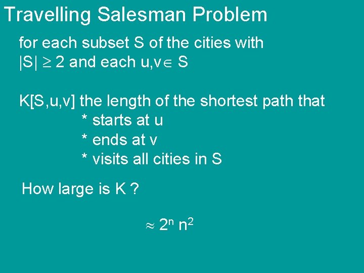 Travelling Salesman Problem for each subset S of the cities with |S| 2 and