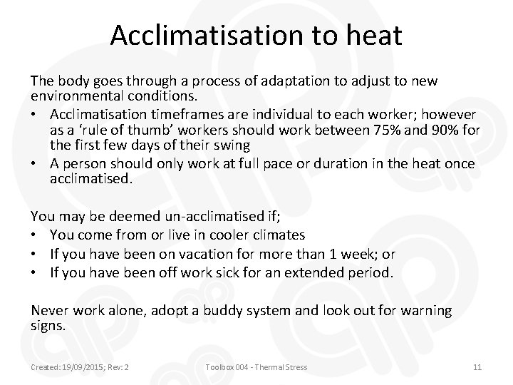 Acclimatisation to heat The body goes through a process of adaptation to adjust to