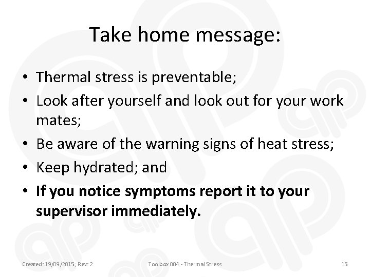 Take home message: • Thermal stress is preventable; • Look after yourself and look