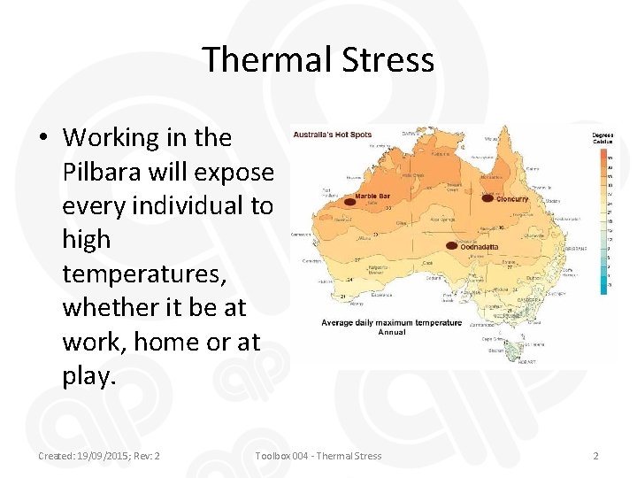 Thermal Stress • Working in the Pilbara will expose every individual to high temperatures,