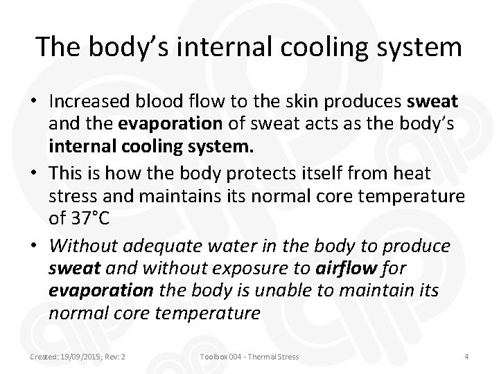 The body’s internal cooling system • Increased blood flow to the skin produces sweat