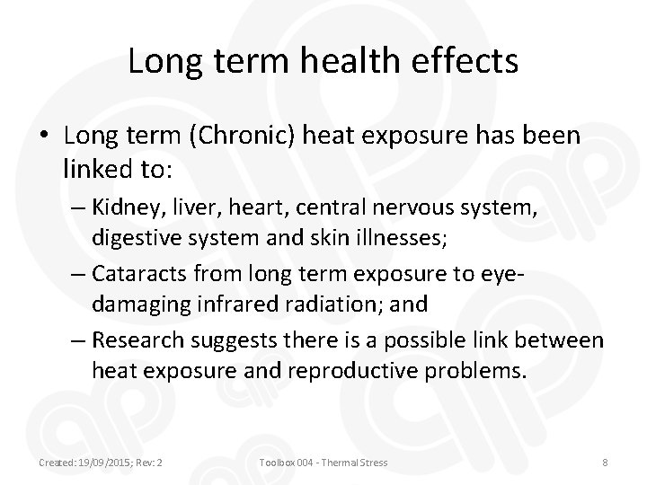 Long term health effects • Long term (Chronic) heat exposure has been linked to: