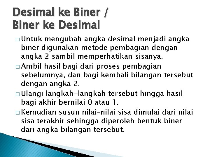 Desimal ke Biner / Biner ke Desimal � Untuk mengubah angka desimal menjadi angka