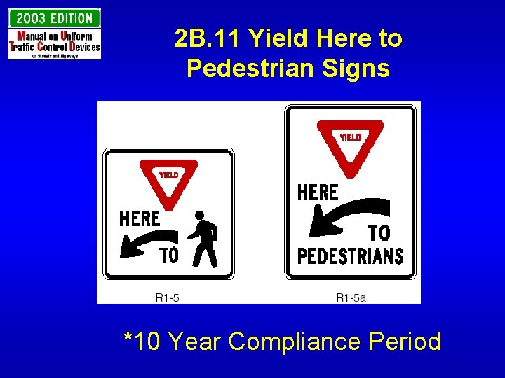 2 B. 11 Yield Here to Pedestrian Signs *10 Year Compliance Period 