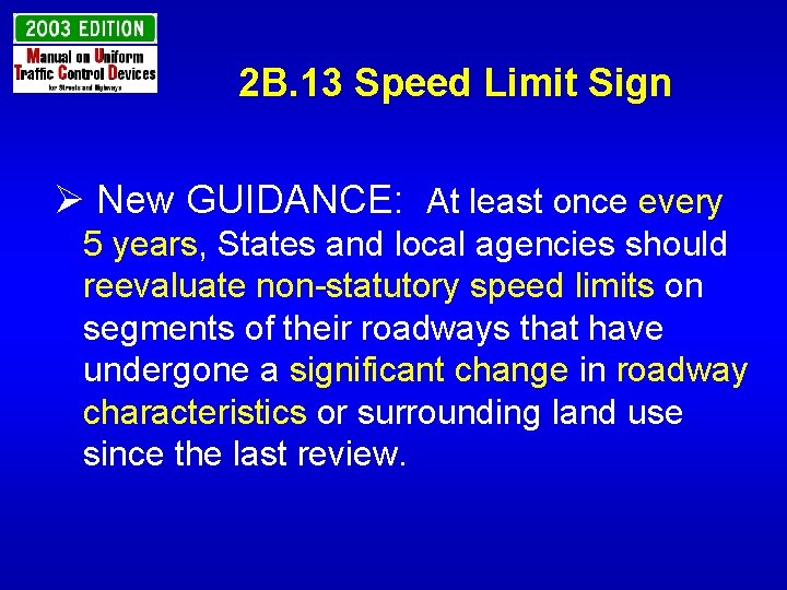 2 B. 13 Speed Limit Sign Ø New GUIDANCE: At least once every 5