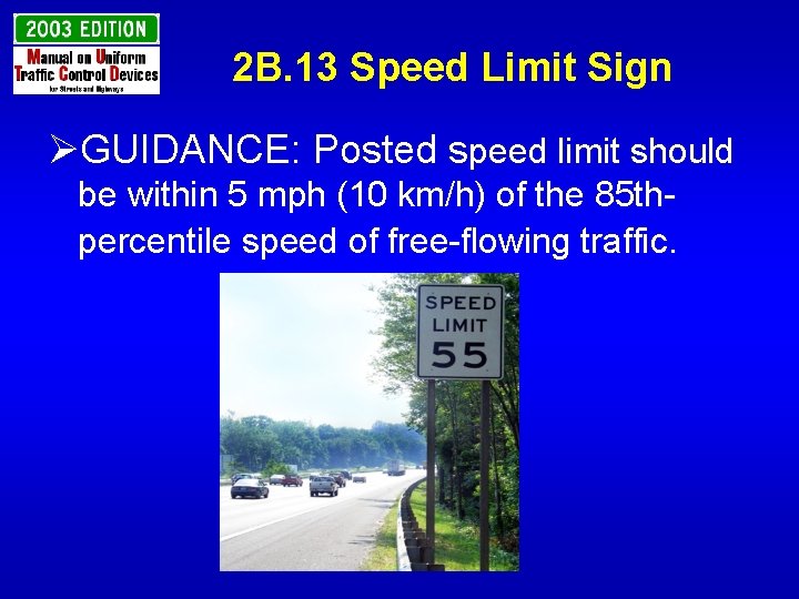 2 B. 13 Speed Limit Sign ØGUIDANCE: Posted speed limit should be within 5
