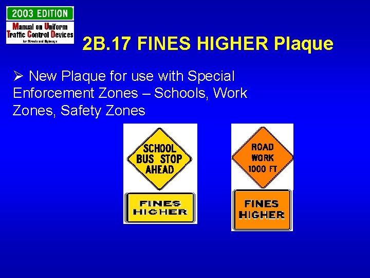2 B. 17 FINES HIGHER Plaque Ø New Plaque for use with Special Enforcement