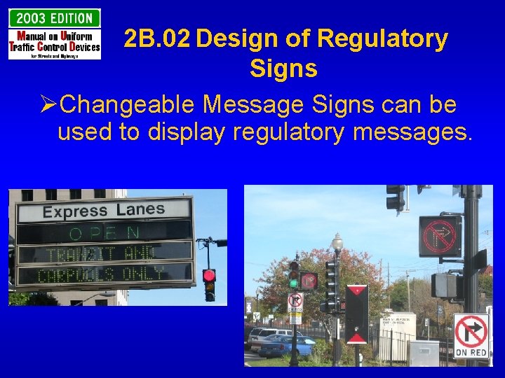 2 B. 02 Design of Regulatory Signs ØChangeable Message Signs can be used to