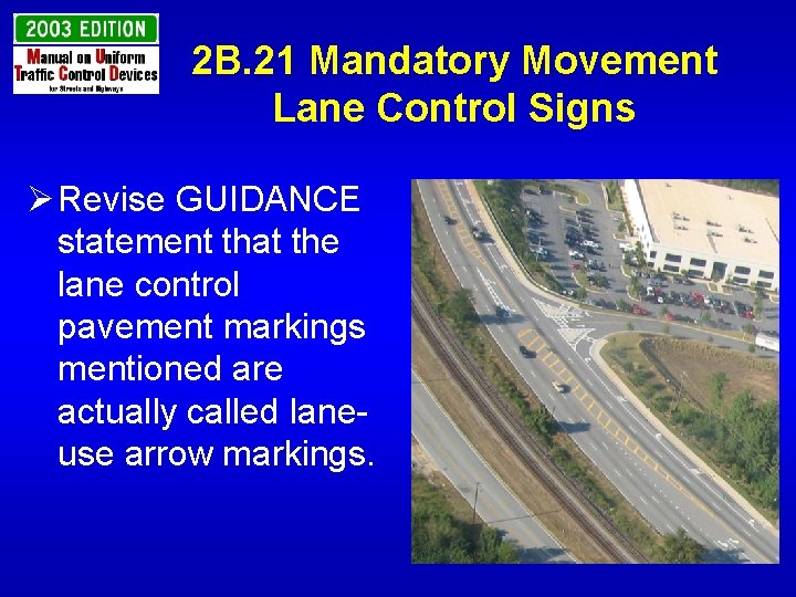 2 B. 21 Mandatory Movement Lane Control Signs Ø Revise GUIDANCE statement that the