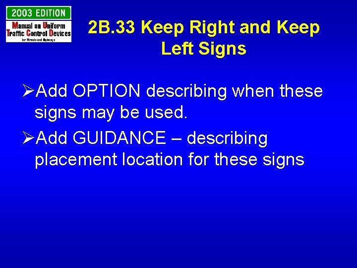 2 B. 33 Keep Right and Keep Left Signs ØAdd OPTION describing when these