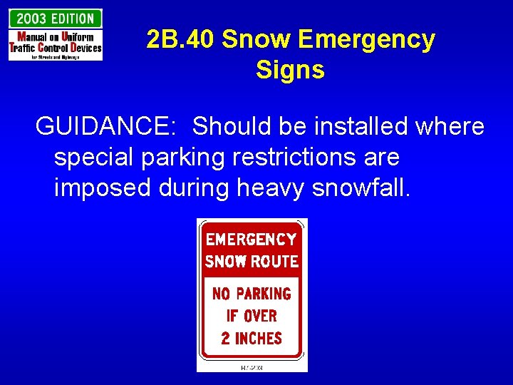 2 B. 40 Snow Emergency Signs GUIDANCE: Should be installed where special parking restrictions