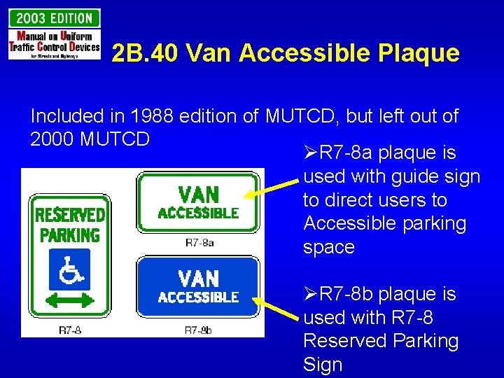 2 B. 40 Van Accessible Plaque Included in 1988 edition of MUTCD, but left