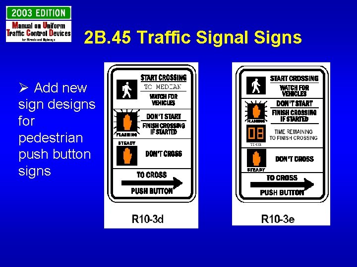 2 B. 45 Traffic Signal Signs Ø Add new sign designs for pedestrian push