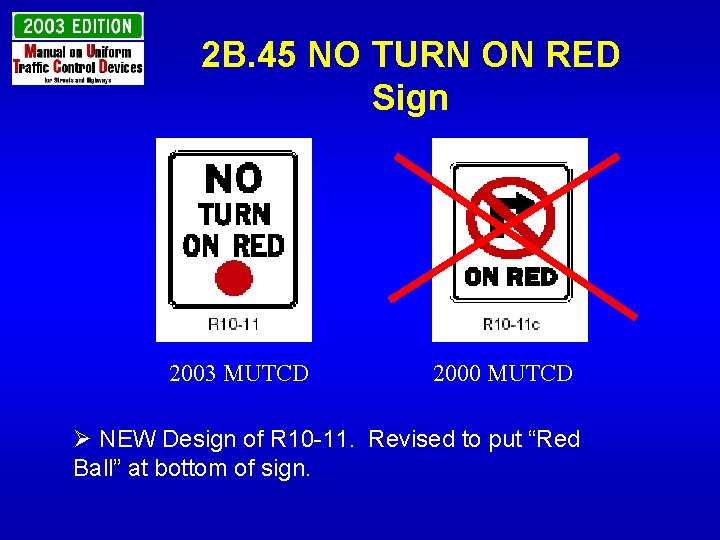 2 B. 45 NO TURN ON RED Sign 2003 MUTCD 2000 MUTCD Ø NEW