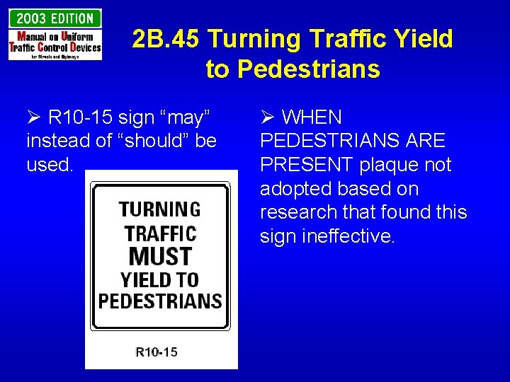 2 B. 45 Turning Traffic Yield to Pedestrians Ø R 10 -15 sign “may”