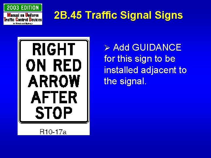 2 B. 45 Traffic Signal Signs Ø Add GUIDANCE for this sign to be