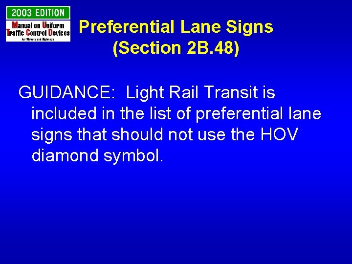 Preferential Lane Signs (Section 2 B. 48) GUIDANCE: Light Rail Transit is included in