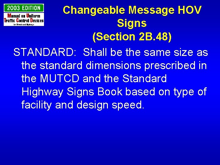 Changeable Message HOV Signs (Section 2 B. 48) STANDARD: Shall be the same size