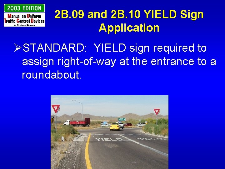 2 B. 09 and 2 B. 10 YIELD Sign Application ØSTANDARD: YIELD sign required