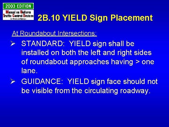 2 B. 10 YIELD Sign Placement At Roundabout Intersections: Ø STANDARD: YIELD sign shall