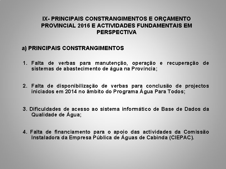 IX- PRINCIPAIS CONSTRANGIMENTOS E ORÇAMENTO PROVINCIAL 2016 E ACTIVIDADES FUNDAMENTAIS EM PERSPECTIVA a) PRINCIPAIS