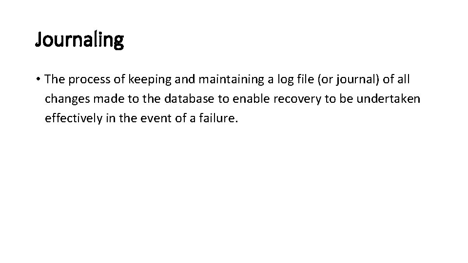 Journaling • The process of keeping and maintaining a log file (or journal) of