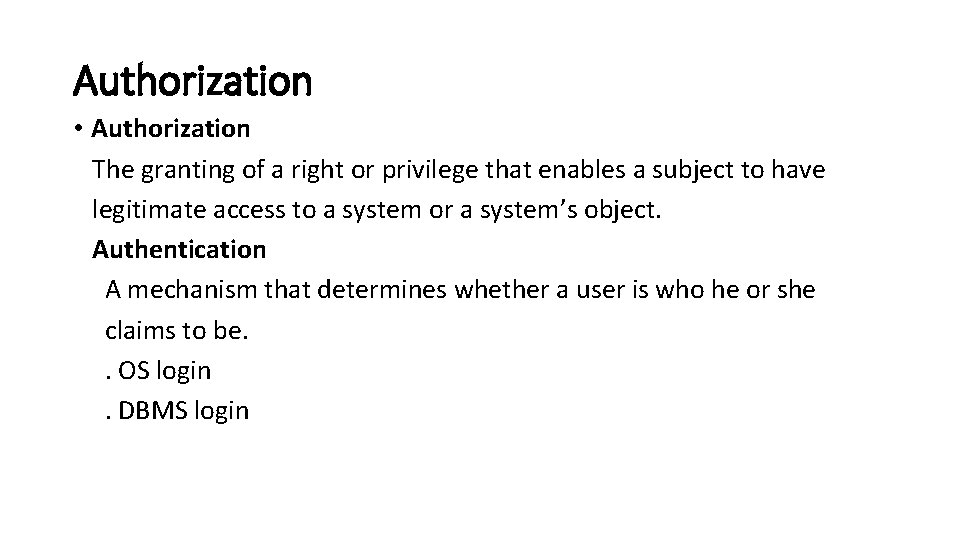 Authorization • Authorization The granting of a right or privilege that enables a subject
