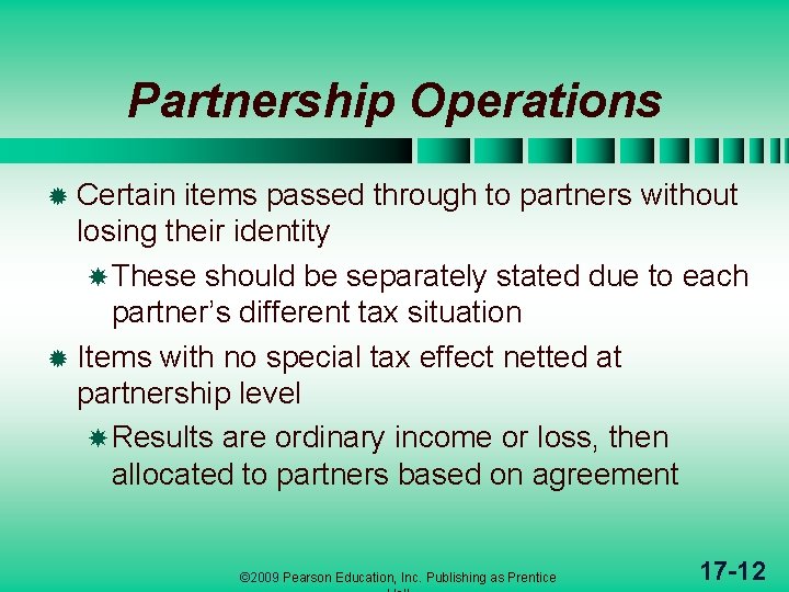 Partnership Operations ® Certain items passed through to partners without losing their identity These