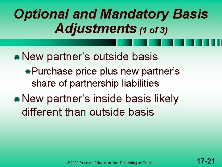 Optional and Mandatory Basis Adjustments (1 of 3) ® New partner’s outside basis Purchase