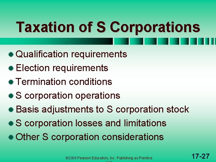 Taxation of S Corporations ® Qualification requirements ® Election requirements ® Termination conditions ®