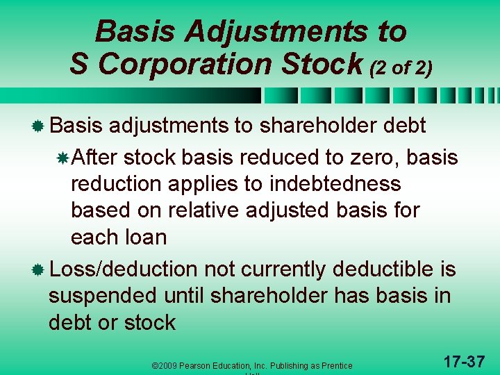 Basis Adjustments to S Corporation Stock (2 of 2) ® Basis adjustments to shareholder