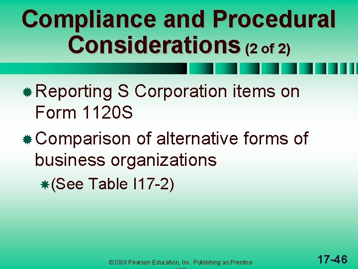 Compliance and Procedural Considerations (2 of 2) ® Reporting S Corporation items on Form