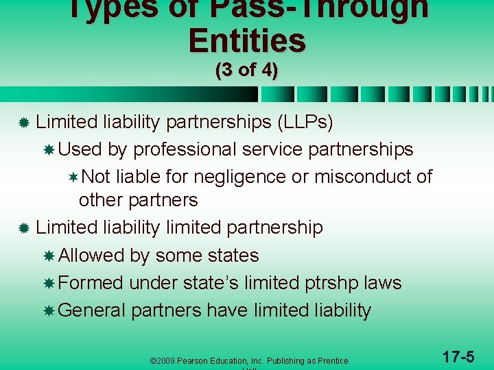 Types of Pass-Through Entities (3 of 4) ® Limited liability partnerships (LLPs) Used by