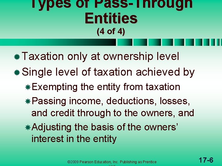 Types of Pass-Through Entities (4 of 4) ® Taxation only at ownership level ®