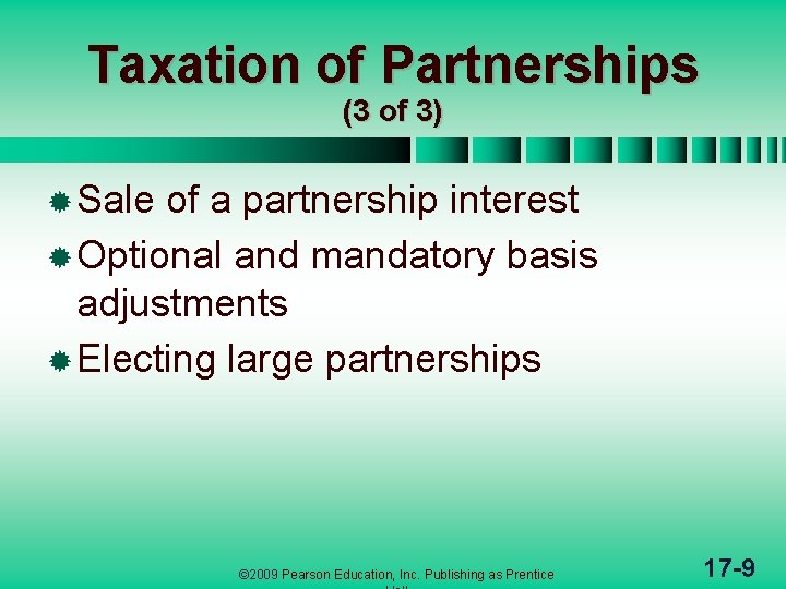 Taxation of Partnerships (3 of 3) ® Sale of a partnership interest ® Optional