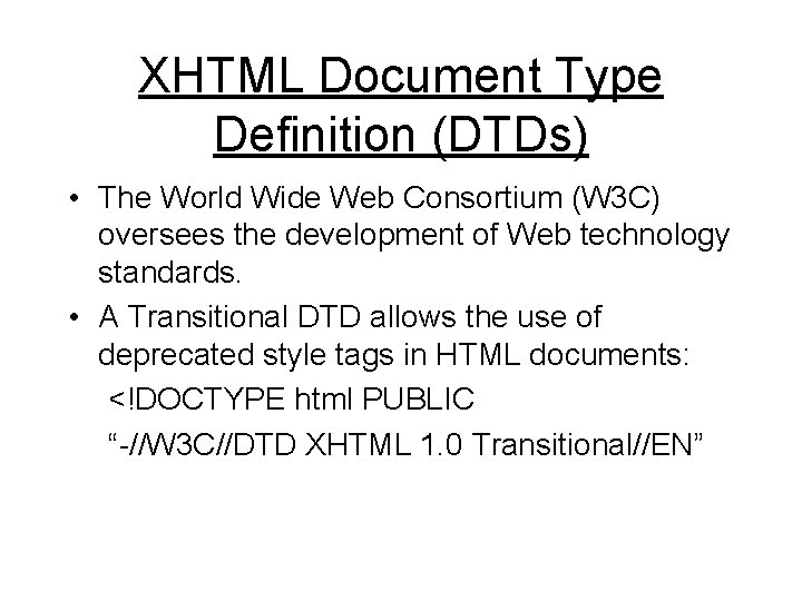 XHTML Document Type Definition (DTDs) • The World Wide Web Consortium (W 3 C)