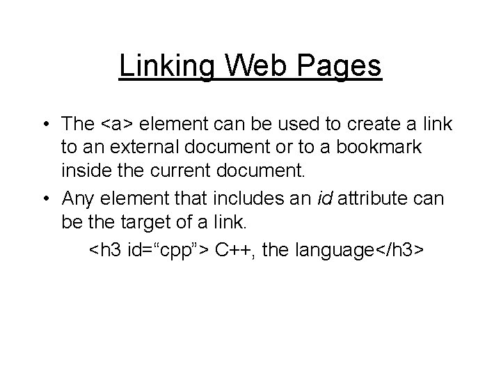 Linking Web Pages • The <a> element can be used to create a link
