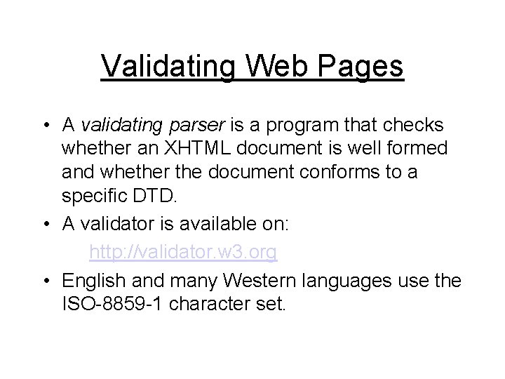 Validating Web Pages • A validating parser is a program that checks whether an