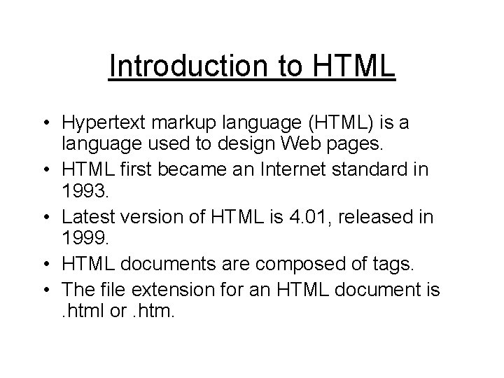 Introduction to HTML • Hypertext markup language (HTML) is a language used to design