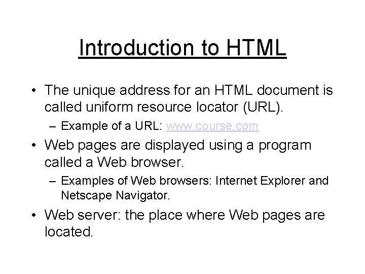 Introduction to HTML • The unique address for an HTML document is called uniform