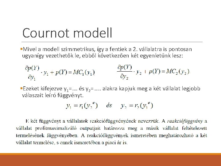 Cournot modell §Mivel a modell szimmetrikus, így a fentiek a 2. vállalatra is pontosan
