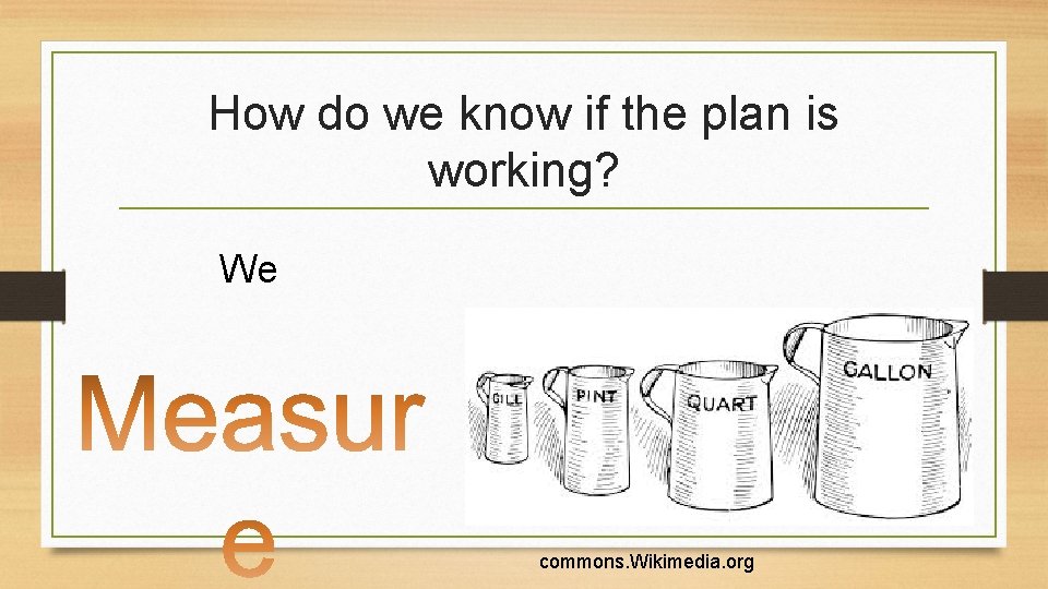 How do we know if the plan is working? We commons. Wikimedia. org 